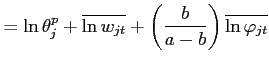 $\displaystyle =\ln\theta_{j}^{p}+\overline{\ln w_{jt}}+\left( \frac{b}{a-b}\right) \overline{\ln\varphi_{jt}}$