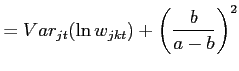 $\displaystyle =Var_{jt}(\ln w_{jkt})+\left( \frac{b}{a-b}\right) ^{2}$