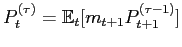 $\displaystyle P_{t}^{(\tau)}=\mathbb{E}_{t}[m_{t+1} P_{t+1}^{(\tau-1)}]$