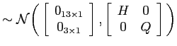 $\displaystyle \sim\mathcal{N}\bigg(\left[ \begin{array}[c]{c} 0_{13\times1}\\ 0_{3 \times1} \end{array} \right] , \left[ \begin{array}[c]{cc} H & 0\\ 0 & Q \end{array} \right] \bigg)$