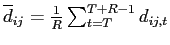 $ \overline{d}_{ij}=\frac{1}{R}\sum _{t=T}^{T+R-1}d_{ij,t}$