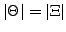 $ \vert\Theta\vert=\vert\Xi\vert$