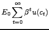 $\displaystyle E_{0}\sum_{t=0}^{\infty}\beta^{t}u(c_{t})$