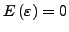 $ E\left( \varepsilon\right) =0$