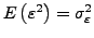 $ E\left( \varepsilon^{2}\right) =\sigma_{\varepsilon}^{2}$