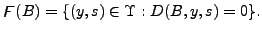 $\displaystyle \digamma(B)=\{(y,s)\in \Upsilon:D(B,y,s)=0\}.$