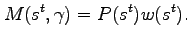 $\displaystyle M(s^{t},\gamma) = P(s^t) w(s^t).$