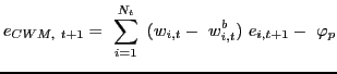 $\displaystyle e_{CWM,\ t+1}=\ \sum^{N_{t}}_{i=1}{\ (w_{i,t}} -\ w^{b}_{i,t})\ e_{i,t+1}-\ {\varphi}_{p}$