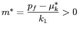 $m^*= \displaystyle \frac{p_f-\mu^*_k}{k_1} >0$