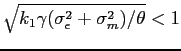 $\sqrt{ k_1 \gamma (\sigma^2_\epsilon + \sigma^2_m)/\theta}<1$