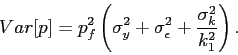\begin{displaymath} Var[p] = p^2_f \left(\sigma^2_y+\sigma^2_\epsilon+\frac{\sigma^2_k}{k^2_1}\right). \end{displaymath}