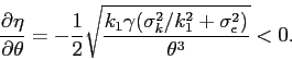 \begin{displaymath} \frac{\partial \eta}{\partial \theta} = - \frac{1}{2} \sqrt{\frac{k_1 \gamma (\sigma^2_k/k^2_1+\sigma^2_\epsilon)}{\theta^3}} < 0. \quad\Box \end{displaymath}
