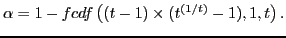 $ \alpha =1-fcdf\left((t-1)\times (t^{(1/t)} -1),1,t\right).$