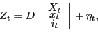 \begin{displaymath} Z_{t}=\bar{D}\left[ \begin{array}[c]{c} X_{t}\ x_{t}\ i_{t} \end{array}\right] +\eta_{t}, \end{displaymath}