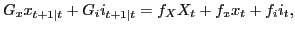 $\displaystyle G_{x}x_{t+1\vert t}+G_{i}i_{t+1\vert t}=f_{X}X_{t}+f_{x}x_{t}+f_{i}i_{t} ,$