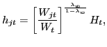 $\displaystyle h_{jt}=\left[ \frac{W_{jt}}{W_{t}}\right] ^{\frac{\lambda_{w}}{1-\lambda _{w}}}H_{t}, $