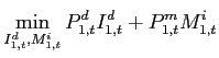$\displaystyle \min_{\substack{ I_{1,t}^{d},M_{1,t}^{i}}} P_{1,t}^{d}I_{1,t}^{d} +P_{1,t}^{m}M_{1,t}^{i}$