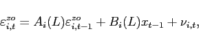 \begin{displaymath} \varepsilon^{zo}_{i,t}=A_i(L)\varepsilon^{zo}_{i,t-1}+B_i(L)x_{t-1}+\nu_{i,t}, \end{displaymath}