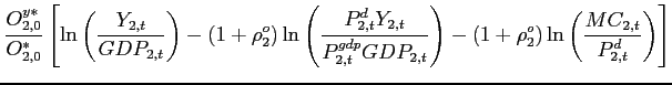$\displaystyle \frac{O_{2,0}^{y\ast }}{O_{2,0}^{\ast }} \left[ \ln \left( \frac{Y_{2,t}}{ GDP_{2,t}}\right) -\left( 1+\rho _{2}^{o}\right) \ln \left( \frac{P_{2,t}^{d}Y_{2,t}}{P_{2,t}^{gdp}GDP_{2,t}} \right)-\left( 1+\rho _{2}^{o}\right) \ln \left( \frac{MC_{2,t}}{ P_{2,t}^{d}}\right) \right]$