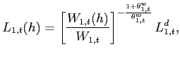 $\displaystyle L_{1,t}(h)=\left[ \frac{W_{1,t}(h)}{W_{1,t}}\right] ^{-\frac{1+\theta^{w} _{1,t}}{ \theta^{w} _{1,t}}}L^d_{1,t},$