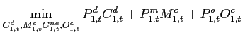$\displaystyle \min_{\substack{ C_{1,t}^{d},M_{1,t}^{c} \ C_{1,t}^{ne},O_{1,t}^{c}}} P_{1,t}^{d}C_{1,t}^{d} +P_{1,t}^{m}M_{1,t}^{c}+P_{1,t}^{o}O_{1,t}^{c}$