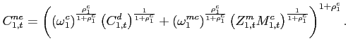 $\displaystyle C_{1,t}^{ne} =\left( \left( \omega _{1}^{c}\right) ^{\frac{ \rho _{1}^{c}}{1+\rho _{1}^{c}}}\left( C_{1,t}^{d} \right) ^{ \frac{1}{1+\rho _{1}^{c}}}+\left( \omega _{1}^{mc}\right) ^{\frac{\rho _{1}^{c}}{1+\rho _{1}^{c}}}\left( Z_{1,t}^{m}M_{1,t}^{c} \right) ^{\frac{1}{1+\rho _{1}^{c}}}\right) ^{1+\rho _{1}^{c}}.$