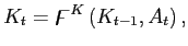 $\displaystyle K_{t}=\digamma^{K}\left( K_{t-1},A_{t}\right) ,$