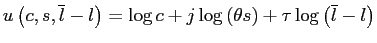 $\displaystyle u\left( c,s,\overline{l}-l\right) =\log c+j\log \left( \theta s\right) +\tau \log \left( \overline{l}-l\right)$