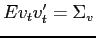 $ Ev_{t}v_{t}^{\prime}=\Sigma_{v}$