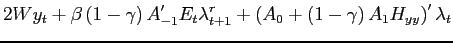 $\displaystyle 2Wy_{t}+ \beta\left(1-\gamma\right)A_{-1}^{\prime}E_{t}\lambda_{t+1}^{r}+\left( A_{0}+\left( 1-\gamma\right)A_{1}H_{yy}\right)^{\prime}\lambda_{t}$