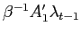 $ \beta^{-1}A_{1}^{\prime}\lambda_{t-1}$