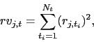 \begin{displaymath} rv_{j,t}=\sum_{t_{i}=1}^{N_{t}}(r_{j,t_{i}})^{2}, \end{displaymath}