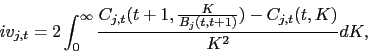 \begin{displaymath} iv_{j,t}=2\int_{0}^{\infty }\frac{C_{j,t}(t+1,\frac{K}{B_{j}(t,t+1)} )-C_{j,t}(t,K)}{K^{2}}dK, \end{displaymath}