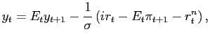 $\displaystyle y_t = E_t y_{t+1} - \frac{1}{\sigma}\left(ir_t - E_t \pi_{t+1}-r^n_t\right), \\ $