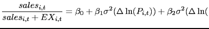 $\displaystyle \frac{sales_{i,t}}{sales_{i,t} + EX_{i,t}} = \beta_0 + \beta_1 \sigma^2(\Delta \ln(P_{i,t})) + \beta_2 \sigma^2(\Delta \ln($