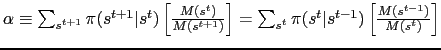 $ \alpha \equiv \sum_{s^{t+1}} \pi(s^{t+1}\vert s^t)\left[\frac{M(s^t)}{M(s^{t+1})}\right] = \sum_{s^t}\pi(s^t\vert s^{t-1})\left[\frac{M(s^{t-1})}{M(s^t)}\right]$