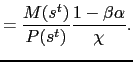 $\displaystyle = \frac{M(s^t)}{P(s^t)}\frac{1 - \beta \alpha}{\chi}.$
