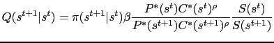 $\displaystyle Q(s^{t+1}\vert s^t) = \pi(s^{t+1}\vert s^t) \beta \frac{P^*(s^t)C^*(s^t)^\rho}{P^*(s^{t+1})C^*(s^{t+1})^\rho}\frac{S(s^t)}{S(s^{t+1})}$