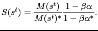 $\displaystyle S(s^t) = \frac{M(s^t)}{M(s^t)^*}\frac{1 - \beta\alpha}{1 - \beta\alpha^*}.$