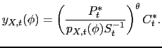 $\displaystyle y_{X,t}(\phi) = \left(\frac{P_t^*}{p_{X,t}(\phi)S_t^{-1}}\right)^\theta C_t^*.$
