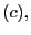 $ (c),$