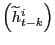 $ \left( \widetilde{h}_{t-k}^{i}\right) $