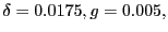 $ \delta=0.0175,g=0.005,$