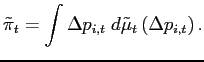 $\displaystyle \tilde{\pi}_{t}=\int\Delta p_{i,t}\;d\tilde{\mu}_{t}\left( \Delta p_{i,t}\right) . $