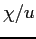 $ \chi/u$