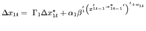 $\displaystyle \Delta x_{1t}=\ {\Gamma }_1\Delta x^*_{1t}+{\alpha }_1{\beta }^'_1{\left(x^'_{1t-1}:x^*_{1t-1}'\right)}^'+u_{1t}$