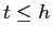 $ t\leq h$