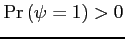 $ \Pr\left(\psi=1\right)>0$