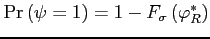 $ \Pr\left(\psi=1\right)=1-F_{\sigma}\left(\varphi_{R}^{*}\right)$