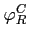 $ \varphi_{R}^{C}$